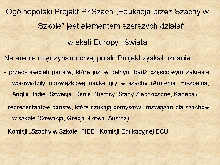 Ogólnopolski Projekt PZSzach „Edukacja przez Szachy w Szkole” jest elementem szerszych działań w skali