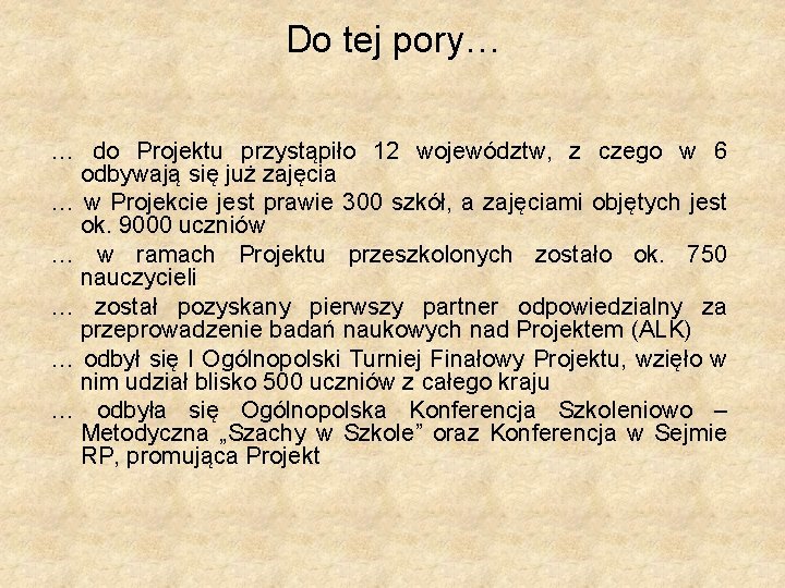 Do tej pory… … do Projektu przystąpiło 12 województw, z czego w 6 odbywają