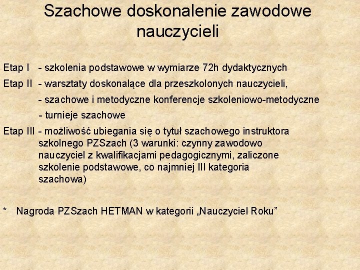 Szachowe doskonalenie zawodowe nauczycieli Etap I - szkolenia podstawowe w wymiarze 72 h dydaktycznych