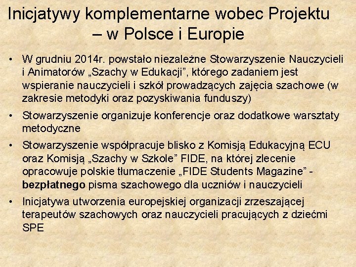 Inicjatywy komplementarne wobec Projektu – w Polsce i Europie • W grudniu 2014 r.