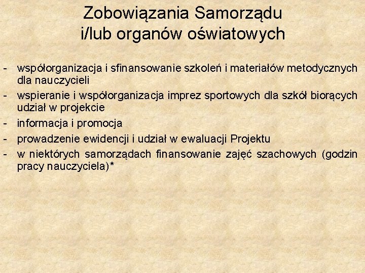 Zobowiązania Samorządu i/lub organów oświatowych - współorganizacja i sfinansowanie szkoleń i materiałów metodycznych dla