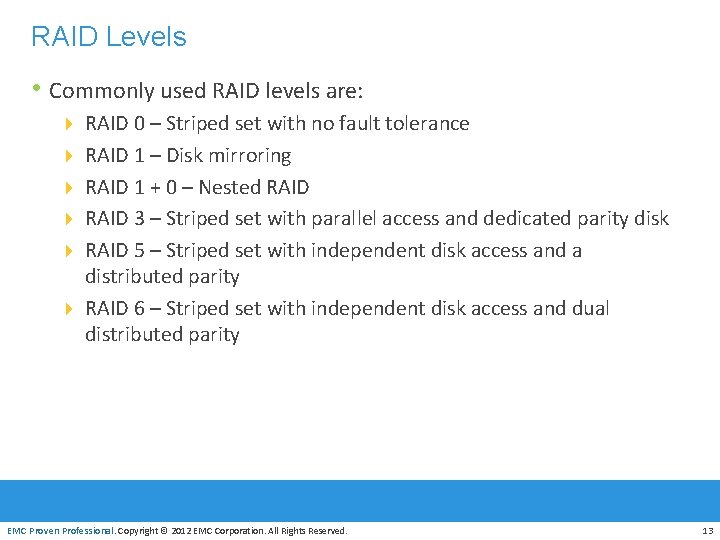 RAID Levels • Commonly used RAID levels are: 4 RAID 0 – Striped set