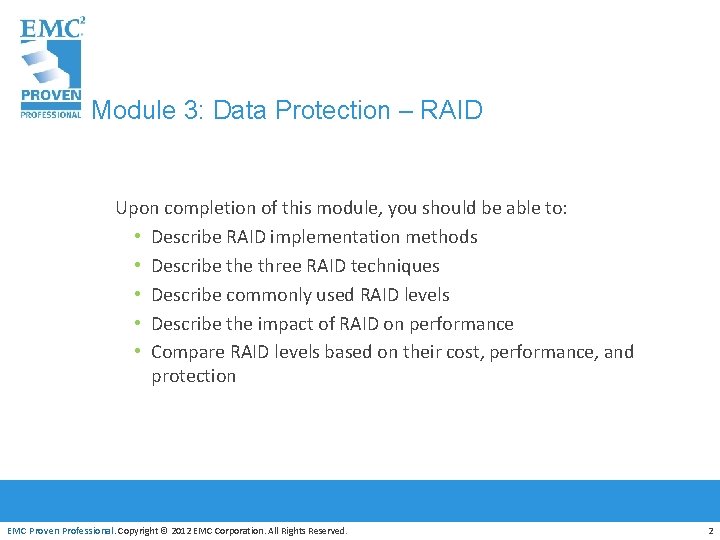 Module 3: Data Protection – RAID Upon completion of this module, you should be