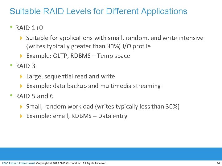 Suitable RAID Levels for Different Applications • RAID 1+0 4 Suitable for applications with