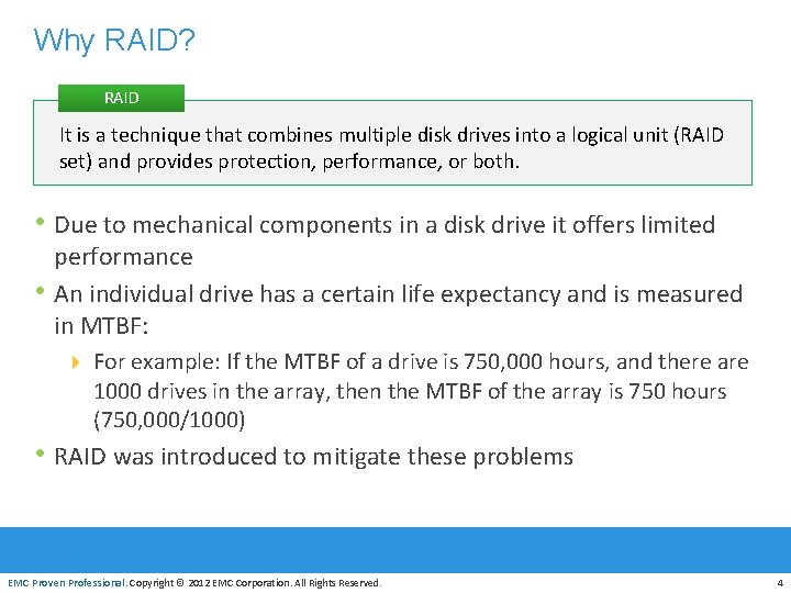 Why RAID? RAID It is a technique that combines multiple disk drives into a