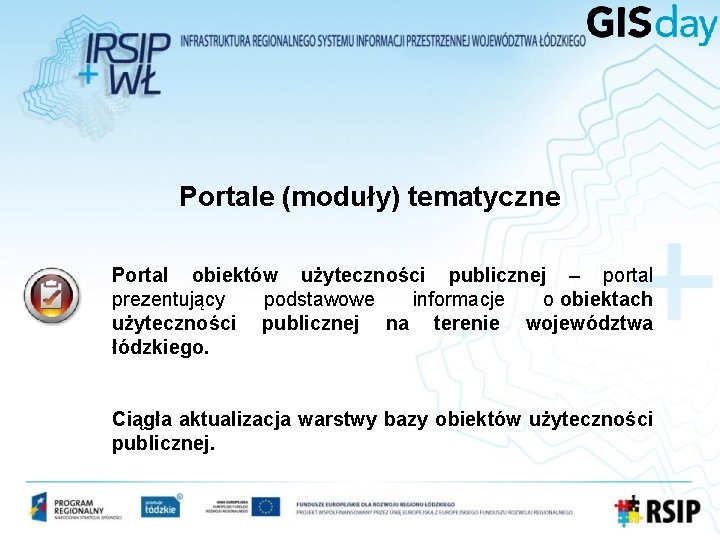 Portale (moduły) tematyczne Portal obiektów użyteczności publicznej – portal prezentujący podstawowe informacje o obiektach