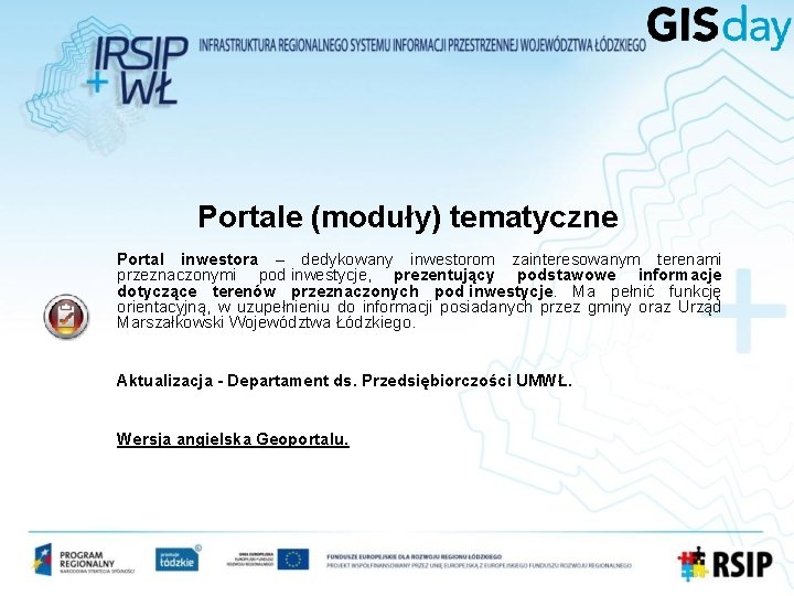 Portale (moduły) tematyczne Portal inwestora – dedykowany inwestorom zainteresowanym terenami przeznaczonymi pod inwestycje, prezentujący Portale (moduły) tematyczne Portal inwestora – dedykowany inwestorom zainteresowanym terenami przeznaczonymi pod inwestycje, prezentujący