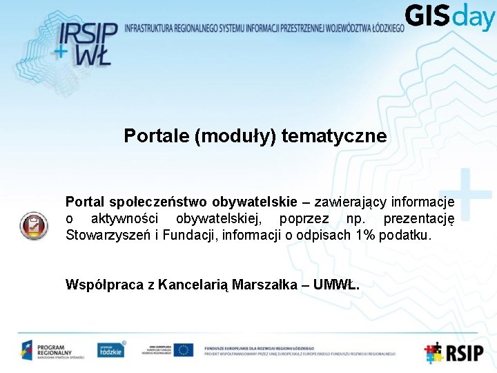 Portale (moduły) tematyczne Portal społeczeństwo obywatelskie – zawierający informacje o aktywności obywatelskiej, poprzez np. Portale (moduły) tematyczne Portal społeczeństwo obywatelskie – zawierający informacje o aktywności obywatelskiej, poprzez np.