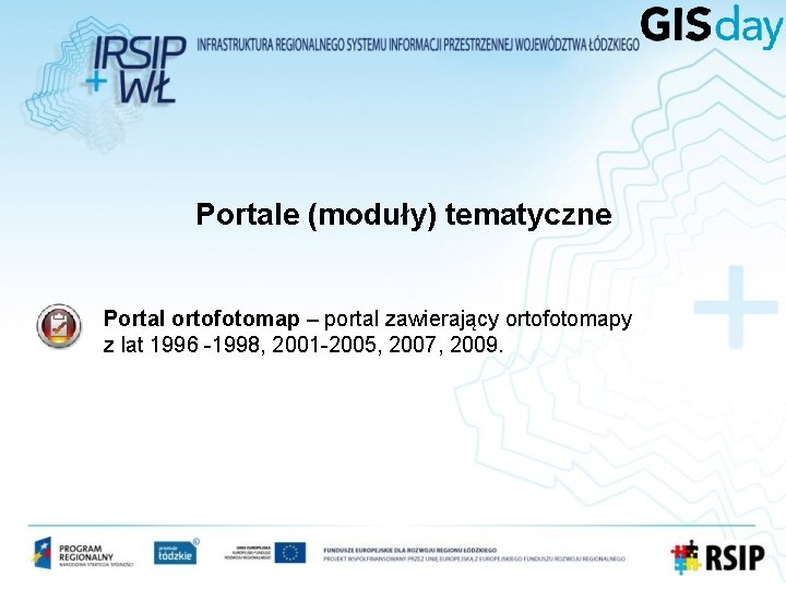 Portale (moduły) tematyczne Portal ortofotomap – portal zawierający ortofotomapy z lat 1996 -1998, 2001