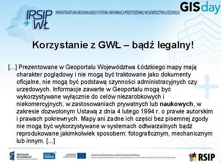 Korzystanie z GWŁ – bądź legalny! [. . . ] Prezentowane w Geoportalu Województwa