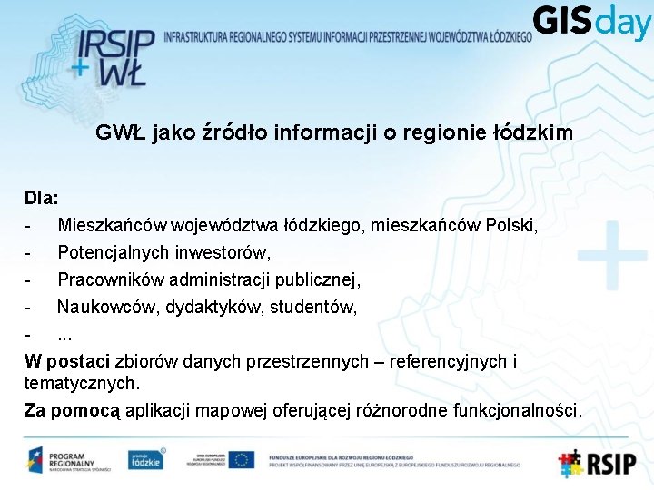 GWŁ jako źródło informacji o regionie łódzkim Dla: - Mieszkańców województwa łódzkiego, mieszkańców Polski,