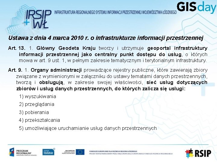 Ustawa z dnia 4 marca 2010 r. o infrastrukturze informacji przestrzennej Art. 13. 1. Ustawa z dnia 4 marca 2010 r. o infrastrukturze informacji przestrzennej Art. 13. 1.