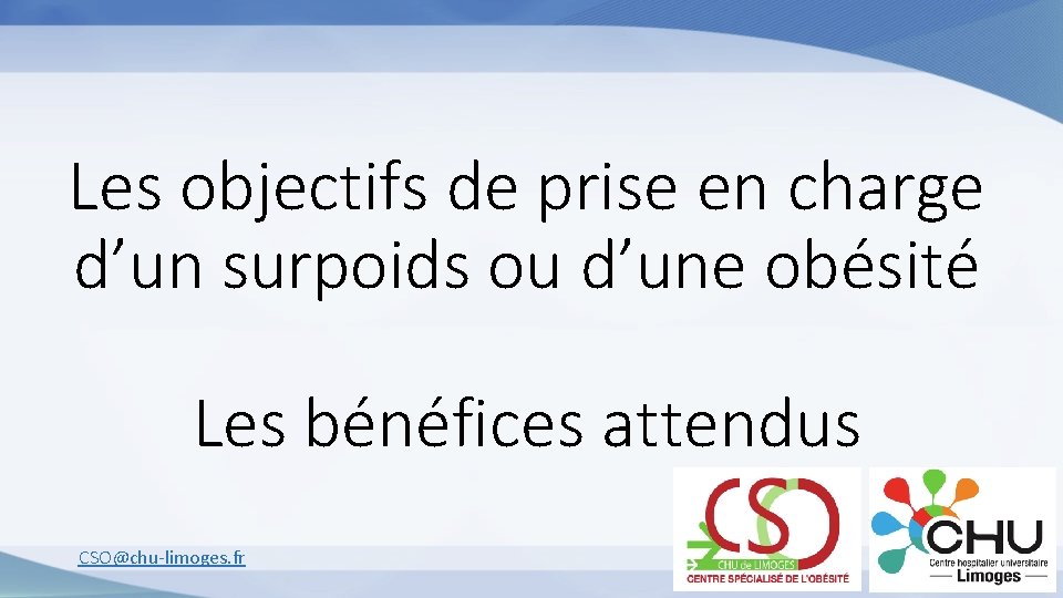 Les objectifs de prise en charge d’un surpoids ou d’une obésité Les bénéfices attendus