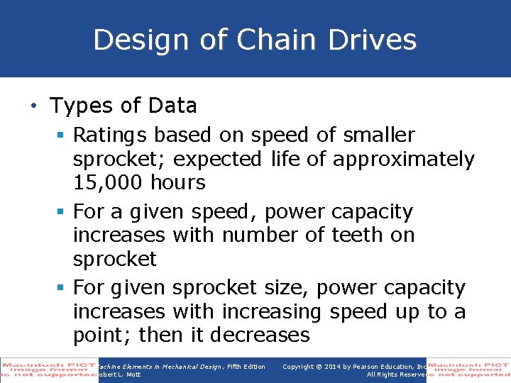 Design of Chain Drives • Types of Data § Ratings based on speed of