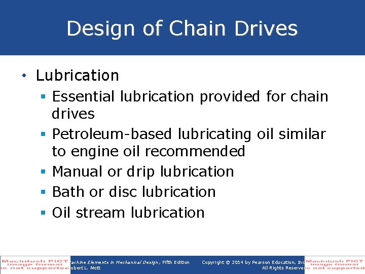 Design of Chain Drives • Lubrication § Essential lubrication provided for chain drives §