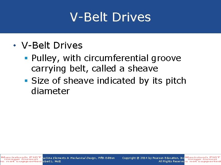 V-Belt Drives • V-Belt Drives § Pulley, with circumferential groove carrying belt, called a