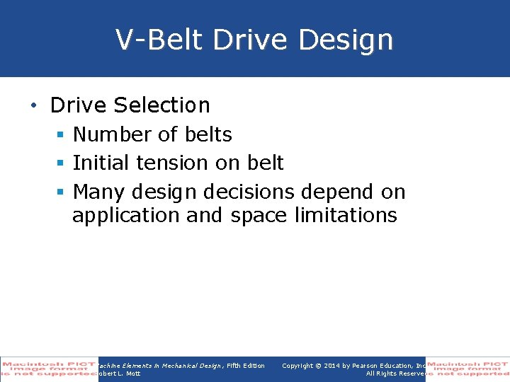 V-Belt Drive Design • Drive Selection § Number of belts § Initial tension on