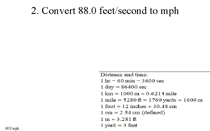 2. Convert 88. 0 feet/second to mph 60. 0 mph 