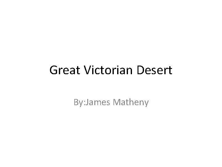 Great Victorian Desert By: James Matheny 