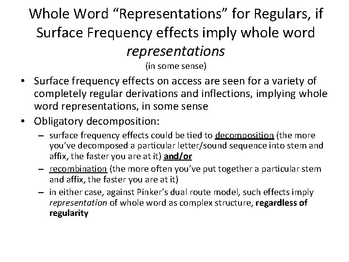 Whole Word “Representations” for Regulars, if Surface Frequency effects imply whole word representations (in