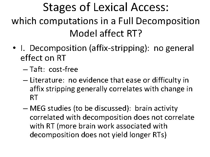 Stages of Lexical Access: which computations in a Full Decomposition Model affect RT? •