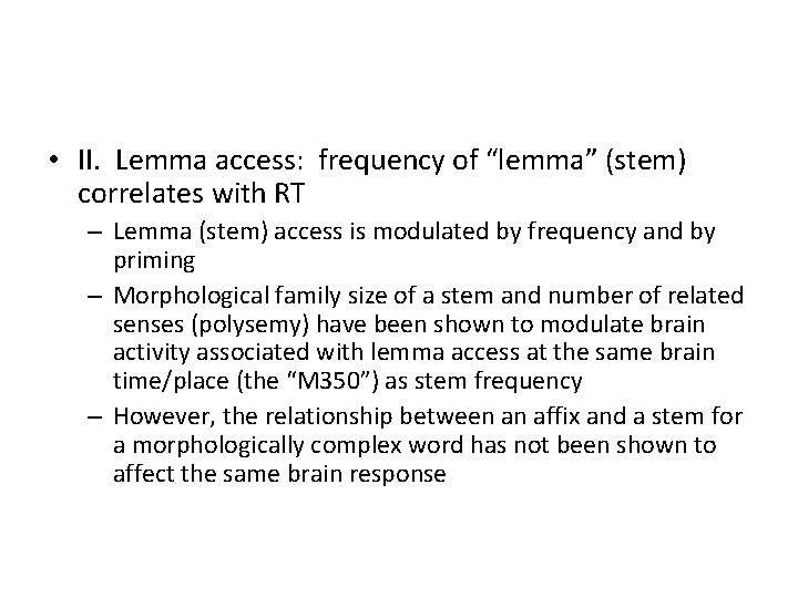  • II. Lemma access: frequency of “lemma” (stem) correlates with RT – Lemma