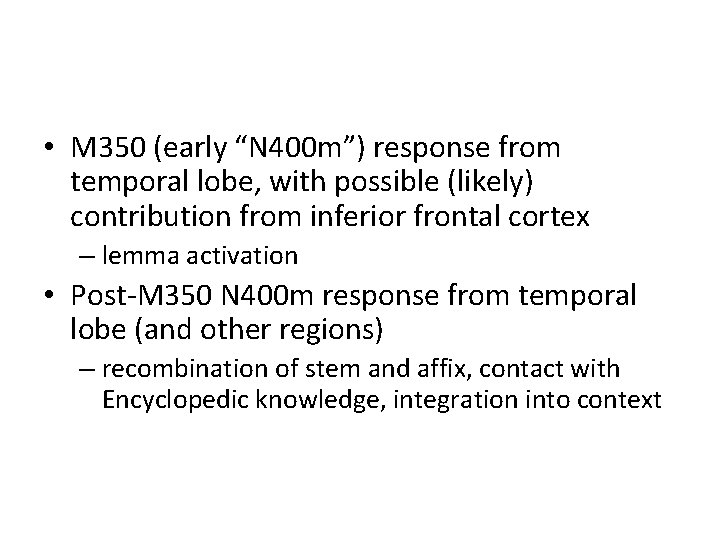  • M 350 (early “N 400 m”) response from temporal lobe, with possible