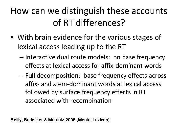 How can we distinguish these accounts of RT differences? • With brain evidence for