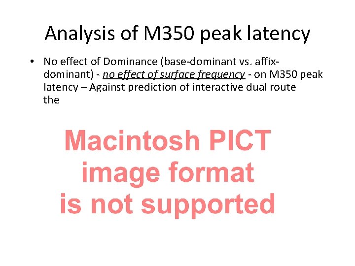 Analysis of M 350 peak latency • No effect of Dominance (base-dominant vs. affixdominant)