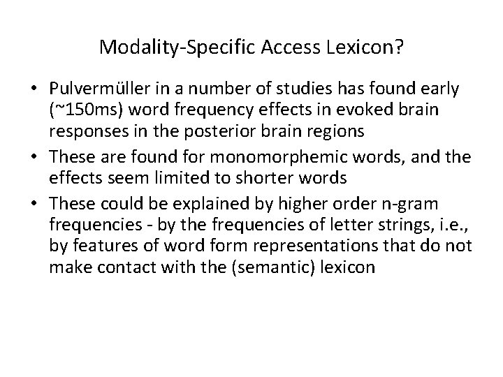 Modality-Specific Access Lexicon? • Pulvermüller in a number of studies has found early (~150