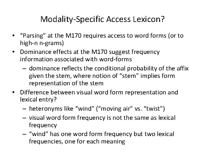 Modality-Specific Access Lexicon? • “Parsing” at the M 170 requires access to word forms