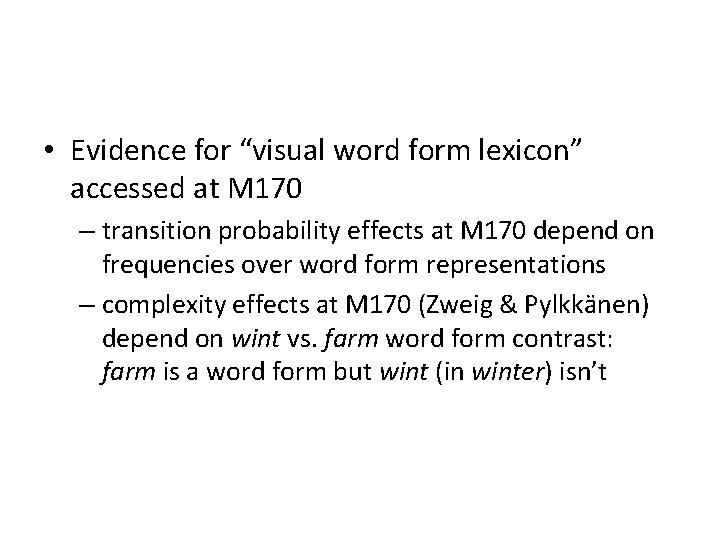  • Evidence for “visual word form lexicon” accessed at M 170 – transition