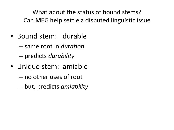 What about the status of bound stems? Can MEG help settle a disputed linguistic