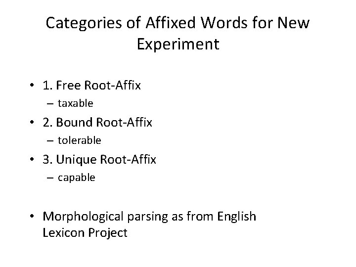 Categories of Affixed Words for New Experiment • 1. Free Root-Affix – taxable •