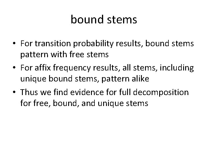 bound stems • For transition probability results, bound stems pattern with free stems •