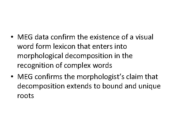  • MEG data confirm the existence of a visual word form lexicon that