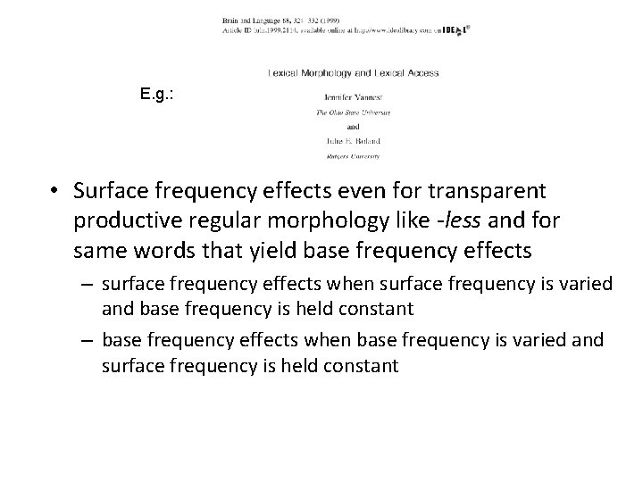 E. g. : • Surface frequency effects even for transparent productive regular morphology like