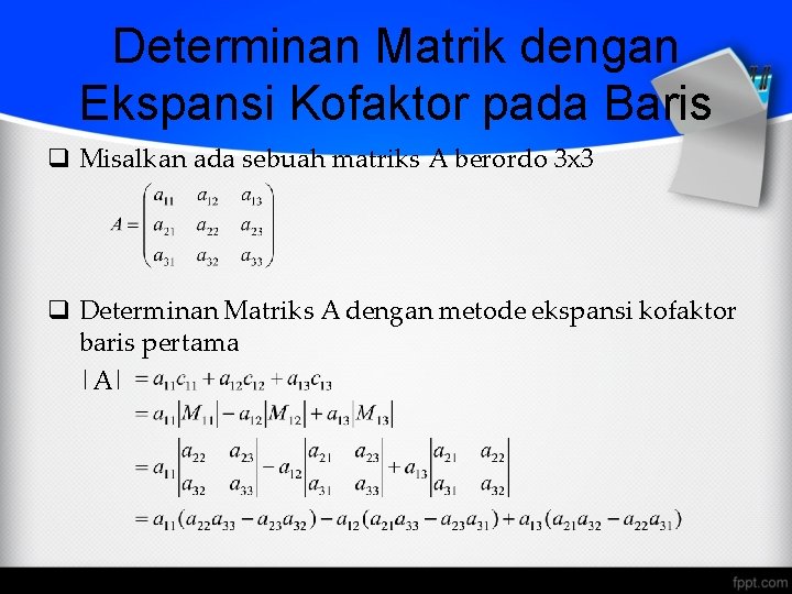 Determinan Matrik dengan Ekspansi Kofaktor pada Baris q Misalkan ada sebuah matriks A berordo