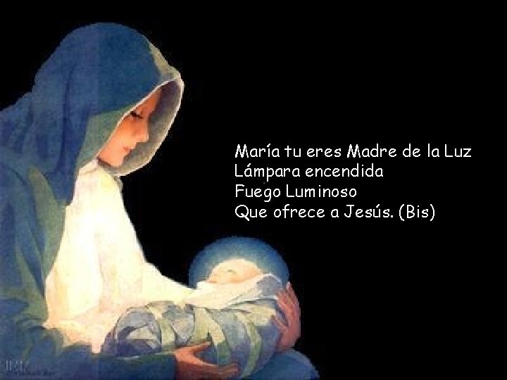 María tu eres Madre de la Luz Lámpara encendida Fuego Luminoso Que ofrece a