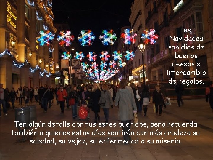 las Navidades son días de buenos deseos e intercambio de regalos. Ten algún detalle