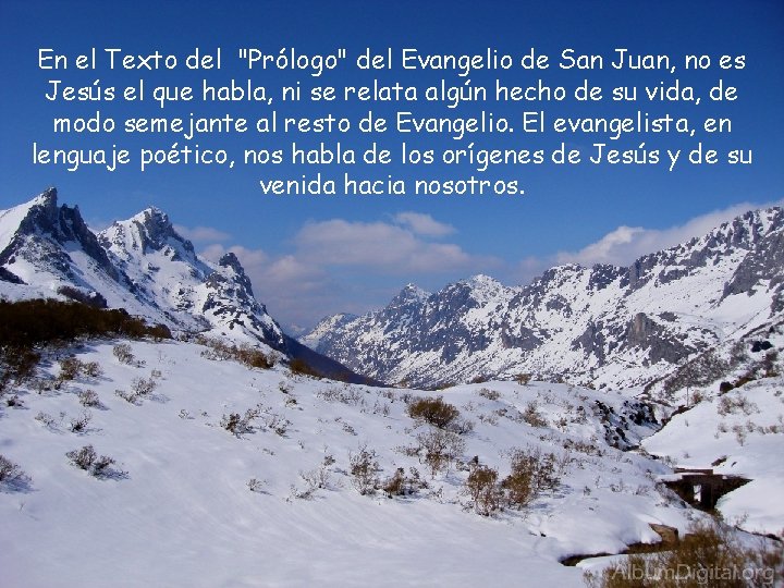En el Texto del "Prólogo" del Evangelio de San Juan, no es Jesús el
