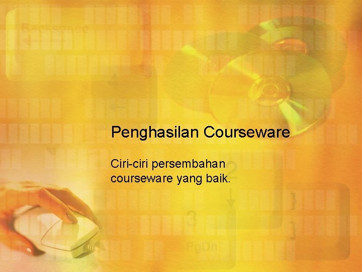 Penghasilan Courseware Ciri-ciri persembahan courseware yang baik. 