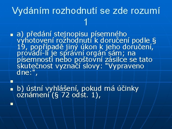 Vydáním rozhodnutí se zde rozumí 1 n a) předání stejnopisu písemného vyhotovení rozhodnutí k