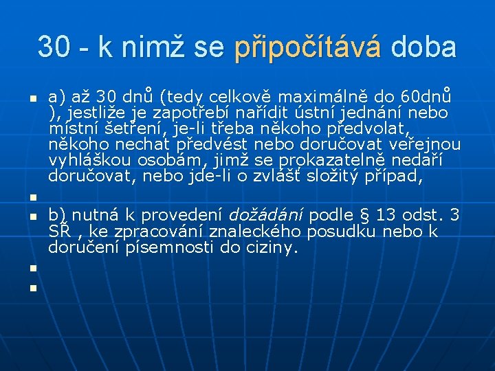 30 - k nimž se připočítává doba n a) až 30 dnů (tedy celkově