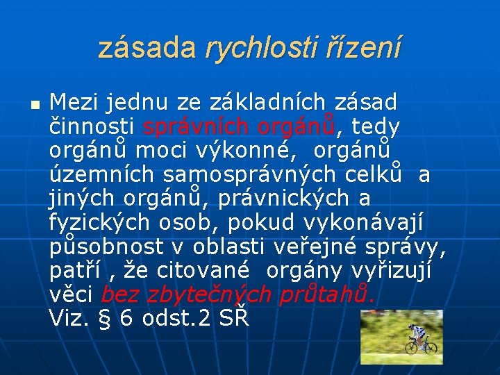 zásada rychlosti řízení n Mezi jednu ze základních zásad činnosti správních orgánů, tedy orgánů