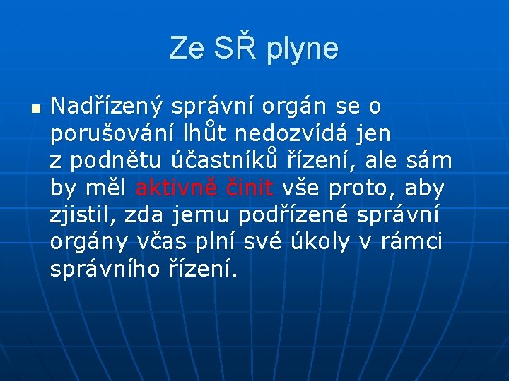 Ze SŘ plyne n Nadřízený správní orgán se o porušování lhůt nedozvídá jen z