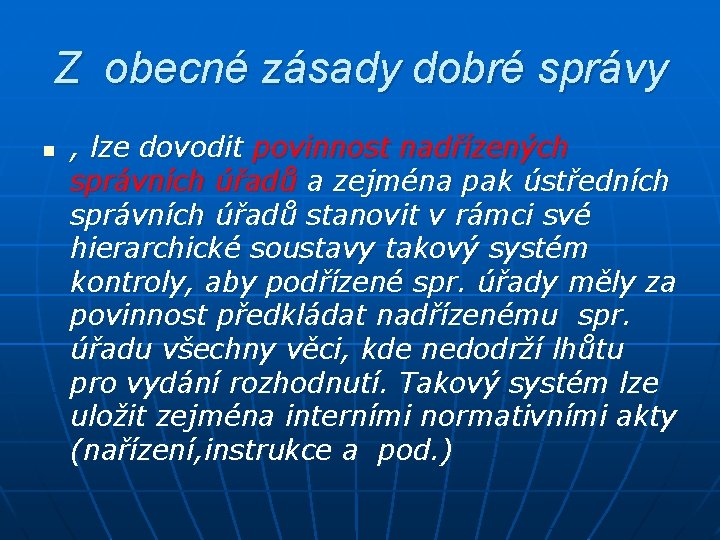 Z obecné zásady dobré správy n , lze dovodit povinnost nadřízených správních úřadů a