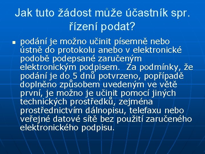 Jak tuto žádost může účastník spr. řízení podat? n podání je možno učinit písemně