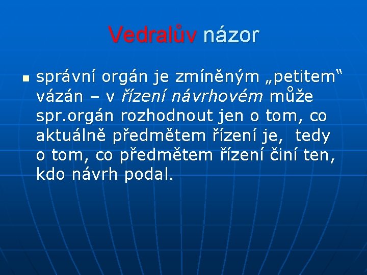 Vedralův názor n správní orgán je zmíněným „petitem“ vázán – v řízení návrhovém může