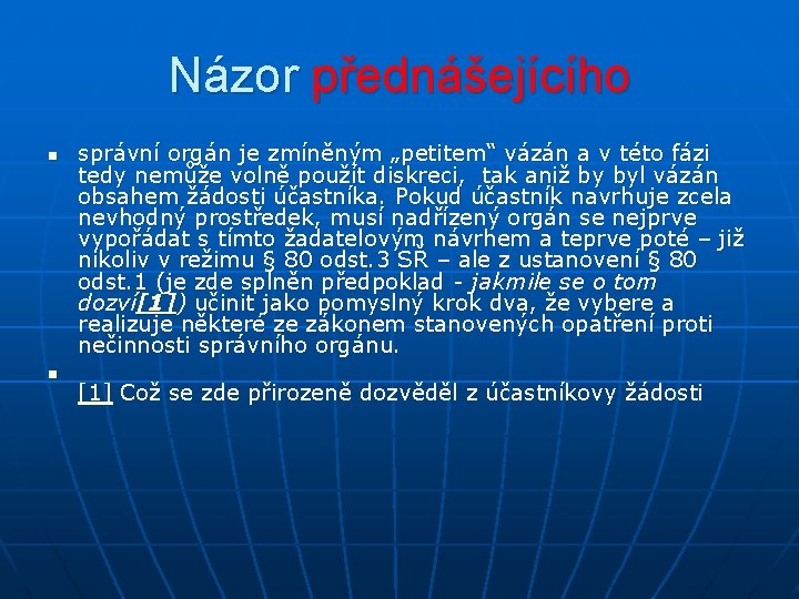 Názor přednášejícího n n správní orgán je zmíněným „petitem“ vázán a v této fázi